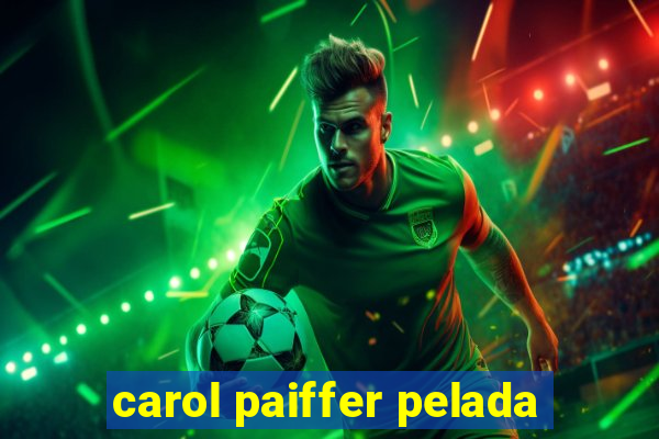 carol paiffer pelada